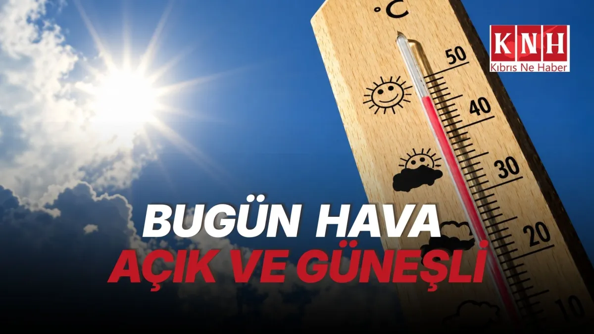 Bugün güneşli hava etkili olacak
