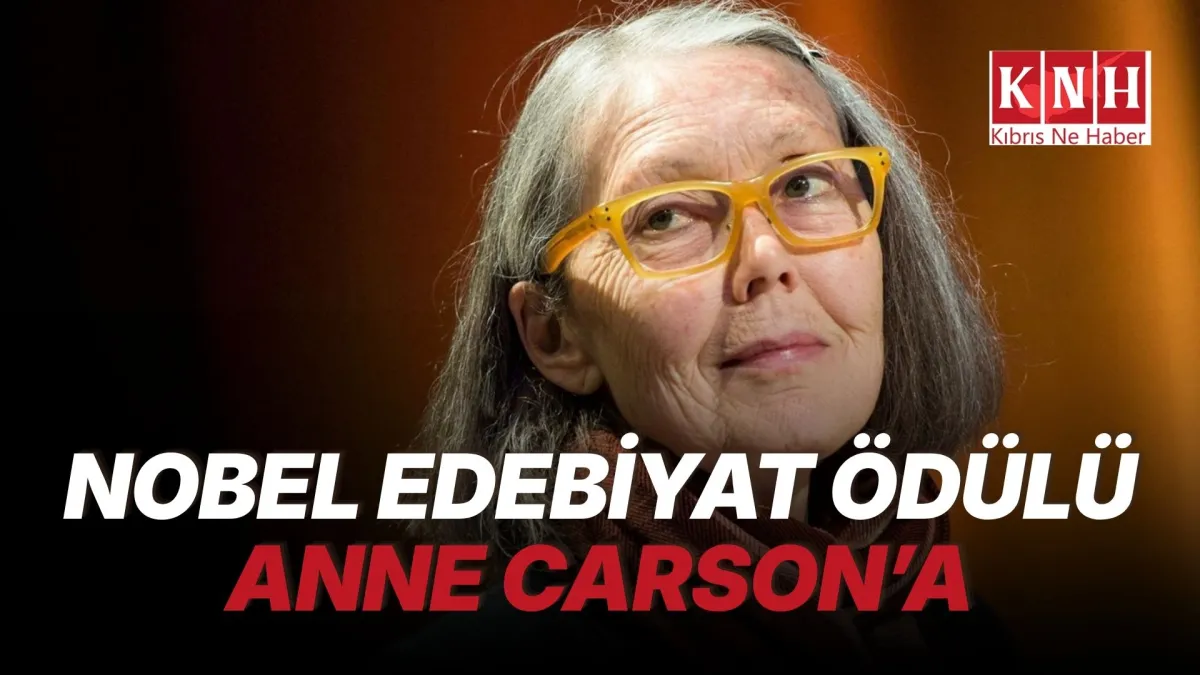 Nobel Edebiyat Ödülü'nü Kanadalı yazar Anne Carson kazandı