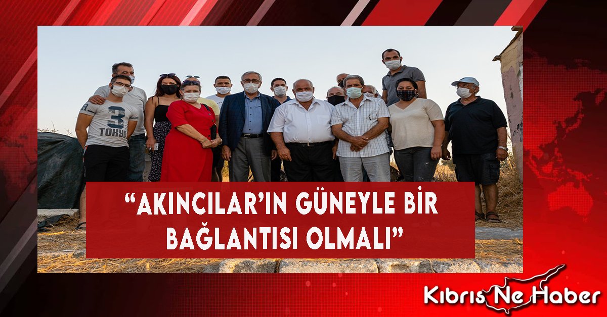 “Akıncılar’ın Güneyle Bir Bağlantısı Olmalı”