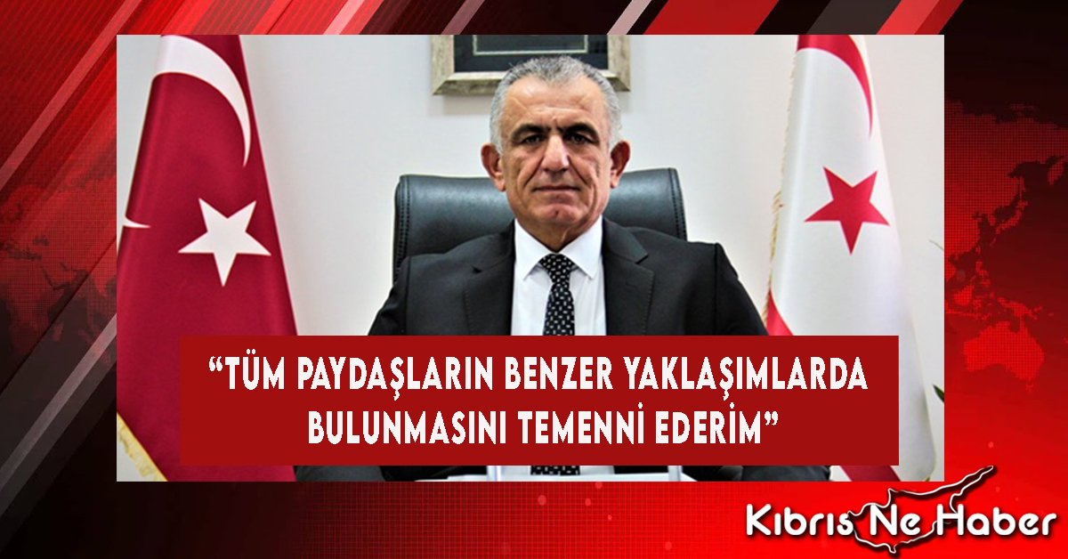 “Tüm Paydaşların Benzer Yaklaşımlarda Bulunmasını Temenni Ederim”