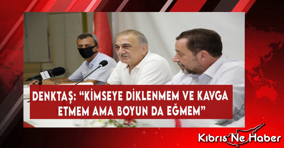 Denktaş: “Kimseye Diklenmem Ve Kavga Etmem Ama Boyun Da Eğmem”