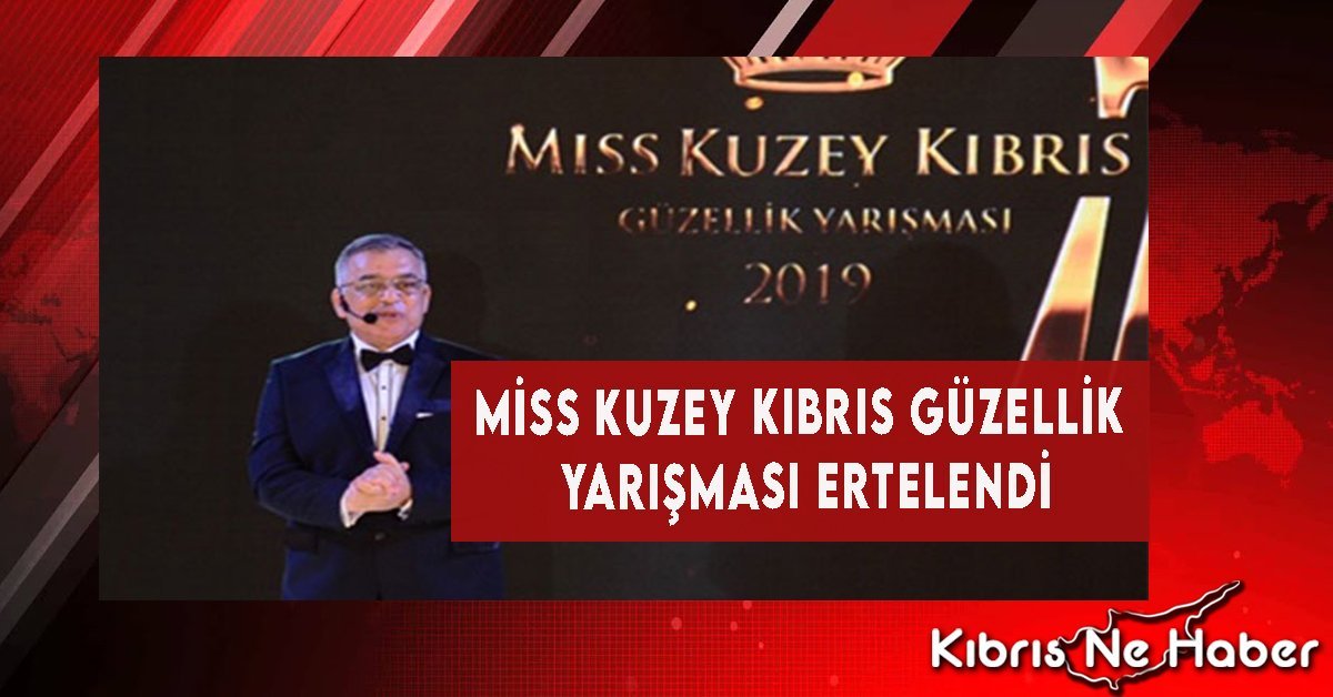 Miss Kuzey Kıbrıs Güzellik Yarışması ertelendi