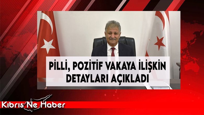Pilli, Pozitif Vakaya İlişkin Detayları Açıkladı