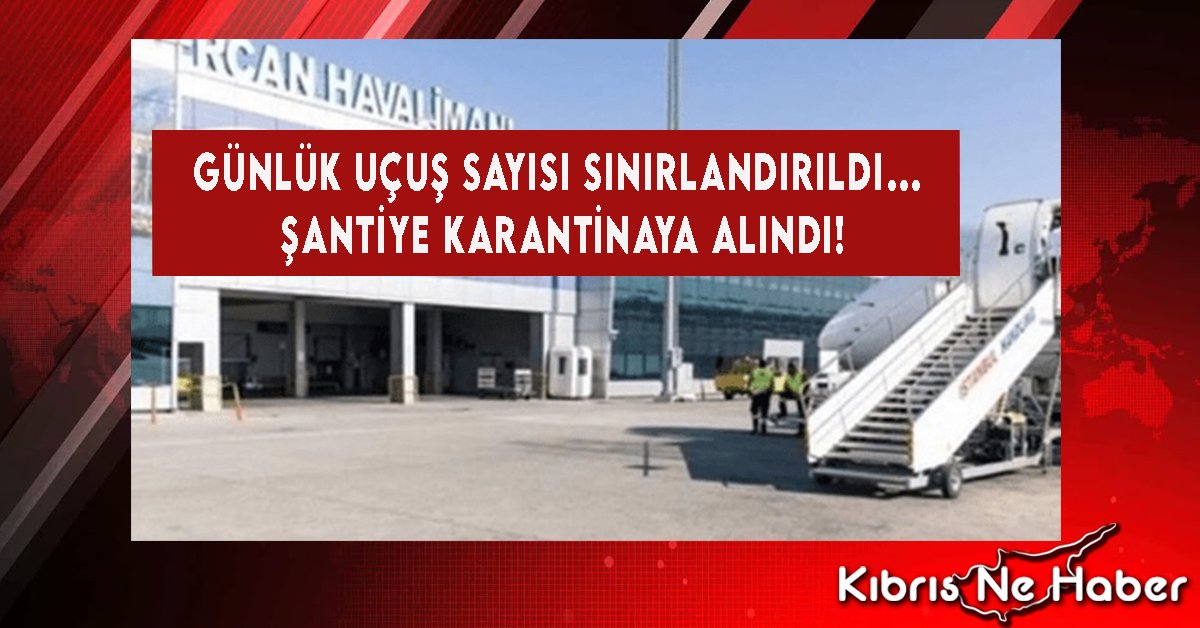 Günlük Uçuş Sayısı Sınırlandırıldı… Şantiye Karantinaya Alındı!