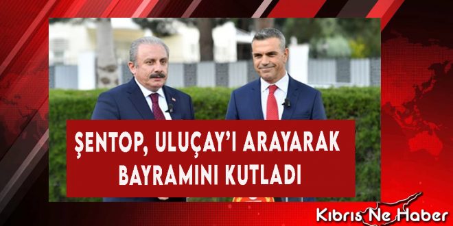Şentop, Uluçay’ı Arayarak Bayramını Kutladı