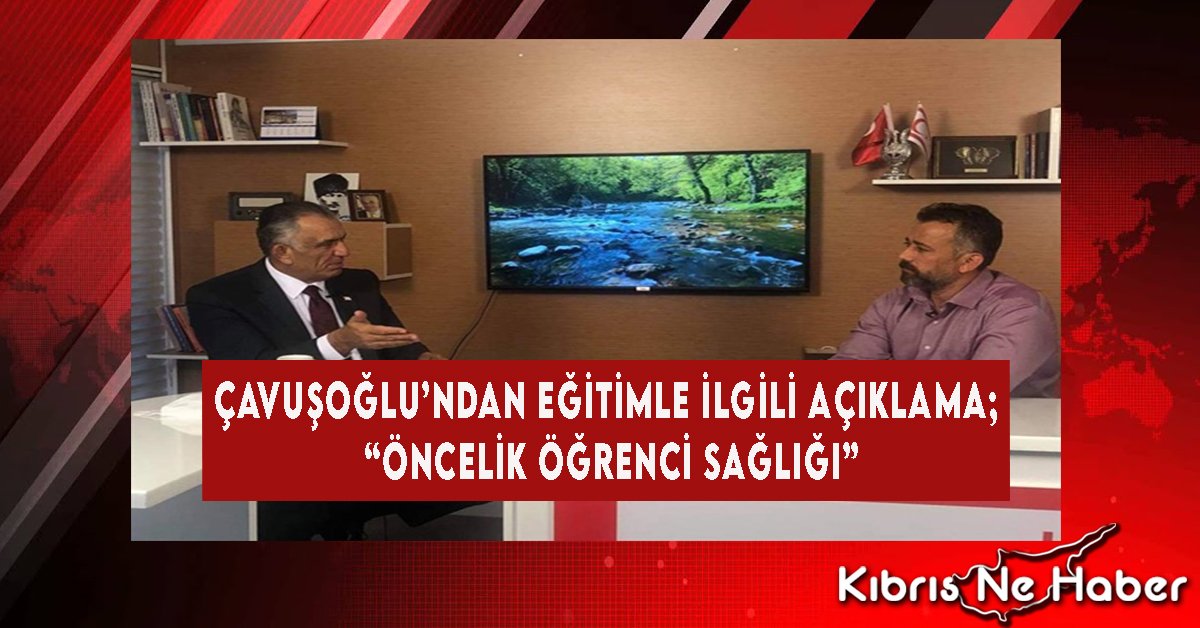 Çavuşoğlu’ndan Eğitimle İlgili Açıklama; “Öncelik Öğrenci Sağlığı”