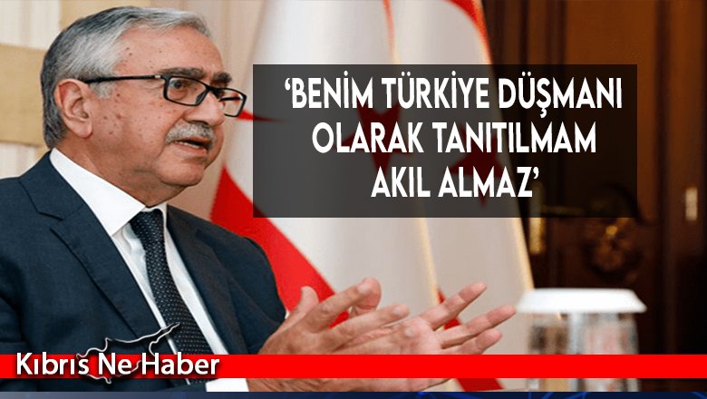 ‘Benim Türkiye Düşmanı Olarak Tanıtılmam Akıl Almaz’