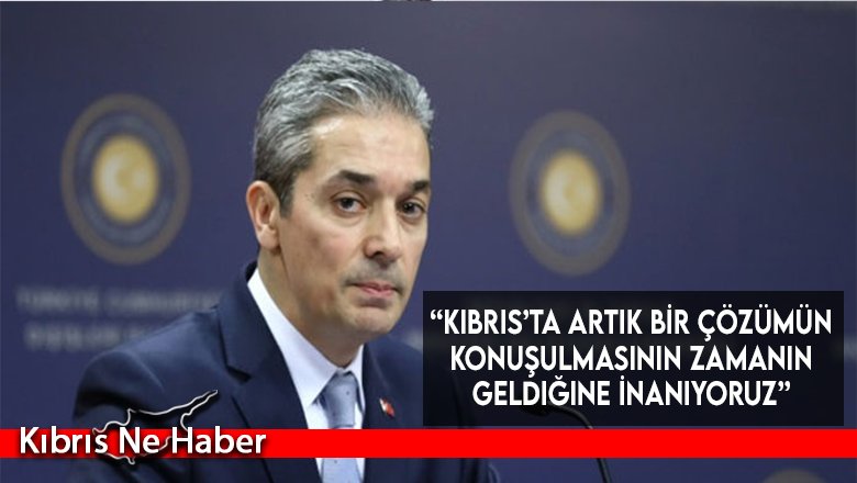 “Kıbrıs’ta artık bir çözümün konuşulmasının zamanın geldiğine inanıyoruz”