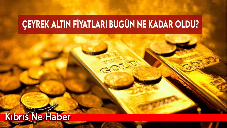 Çeyrek altın fiyatları bugün ne kadar oldu?