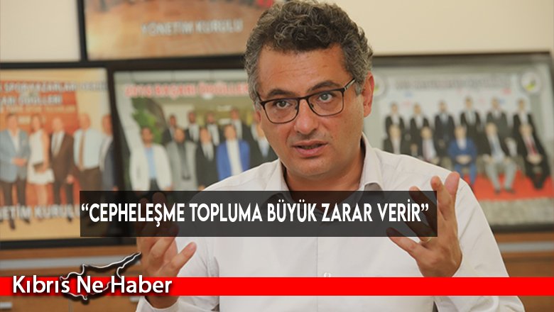 “Cepheleşme topluma büyük zarar verir”