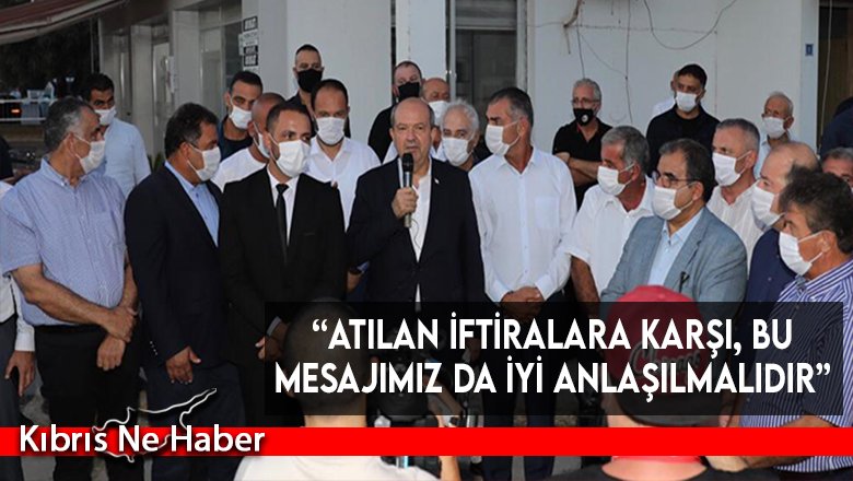 “Atılan iftiralara karşı, bu mesajımız da iyi anlaşılmalıdır”