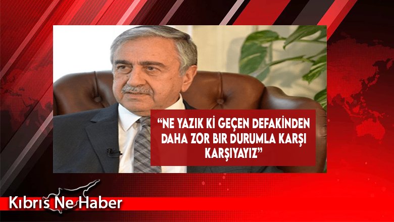 “Ne Yazık Ki Geçen Defakinden Daha Zor Bir Durumla Karşı Karşıyayız”