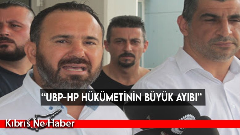 “UBP-HP Hükümetinin büyük ayıbı”