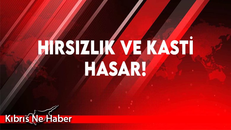 Hamitköy’de Hırsızlık Ve Kasti Hasar!