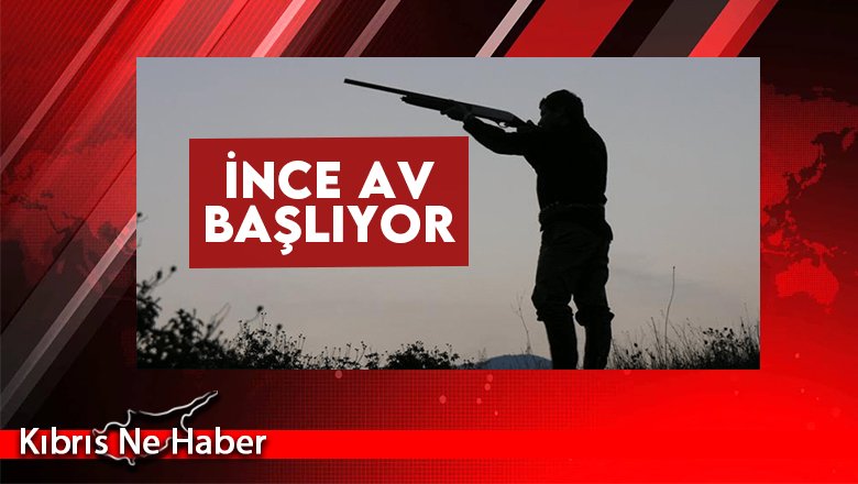 İnce Av Başlıyor