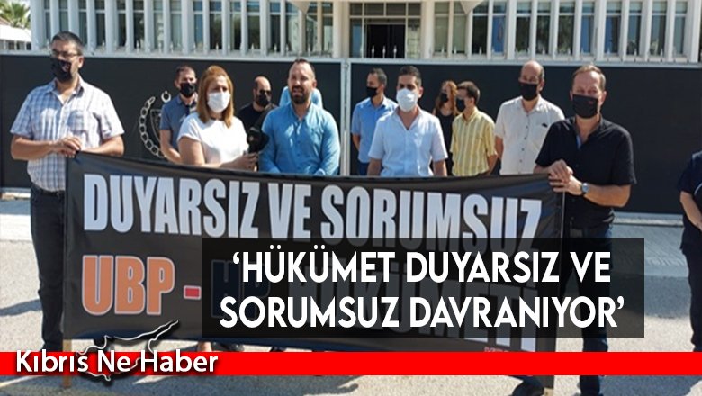 ‘Hükümet duyarsız ve sorumsuz davranıyor’
