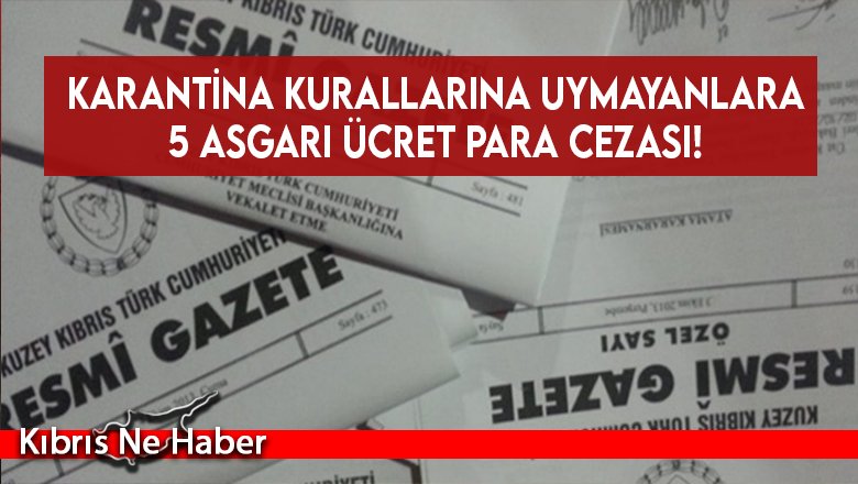 Karantina kurallarına uymayanlara 5 asgari ücret para cezası!