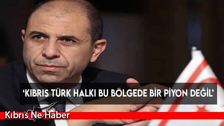 ‘Kıbrıs Türk halkı bu bölgede bir piyon değil’