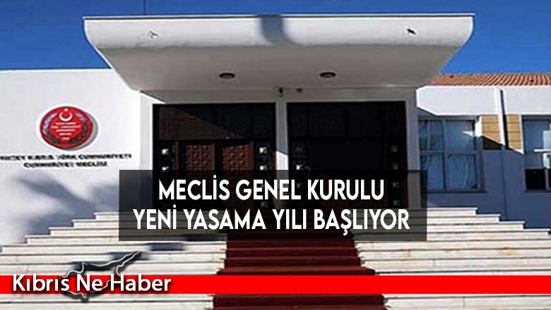 Meclis Genel Kurulu Yeni Yasama Yılı başlıyor