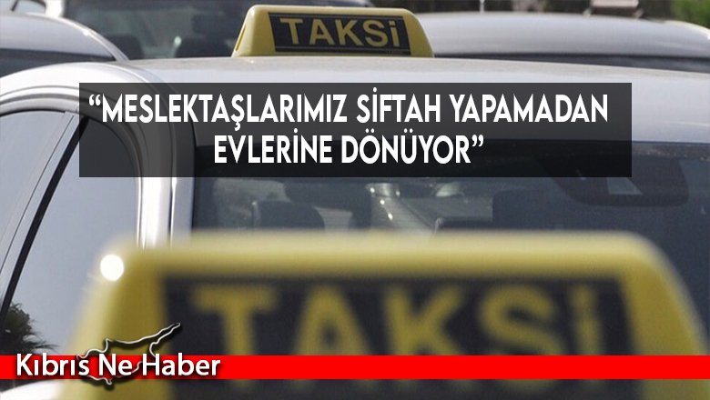 “Meslektaşlarımız Siftah Yapamadan Evlerine Dönüyor”