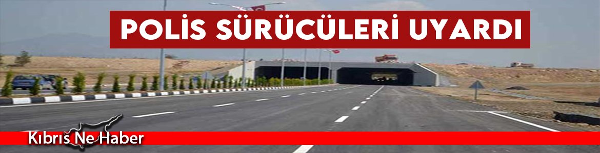Polis Sürücüleri Uyardı