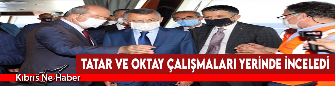 Tatar ve Oktay Çalışmaları Yerinde İnceledi