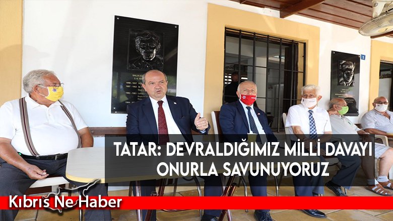 Tatar: Devraldığımız Milli Davayı onurla savunuyoruz