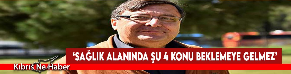 ‘Sağlık Alanında Şu 4 Konu Beklemeye Gelmez’