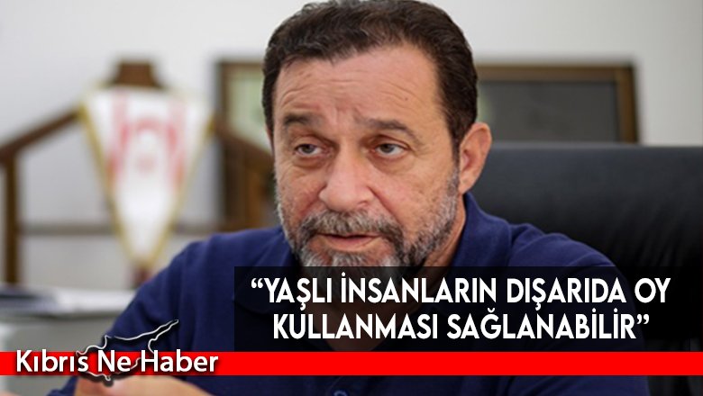 “Yaşlı insanların dışarıda oy kullanması sağlanabilir”