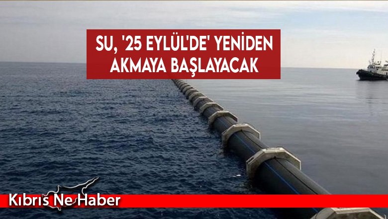 Su, '25 Eylül'de' yeniden akmaya başlayacak