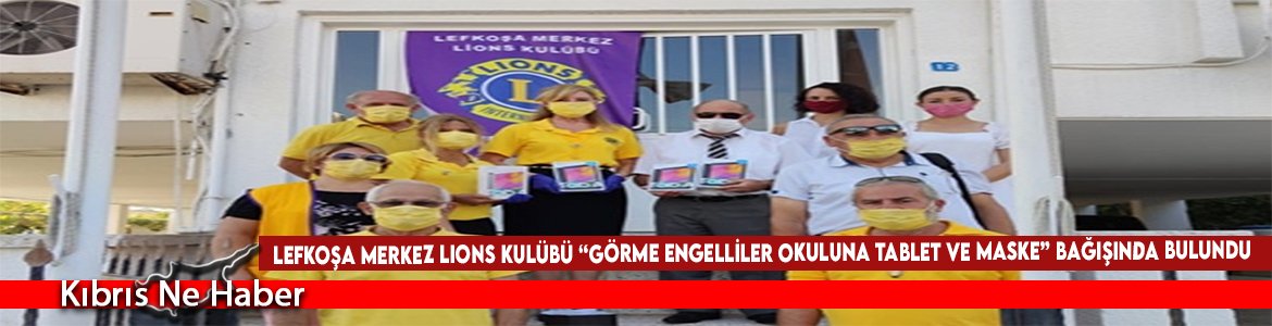 Lefkoşa Merkez Lions Kulübü “Görme Engelliler Okuluna Tablet Ve Maske” Bağışında Bulundu