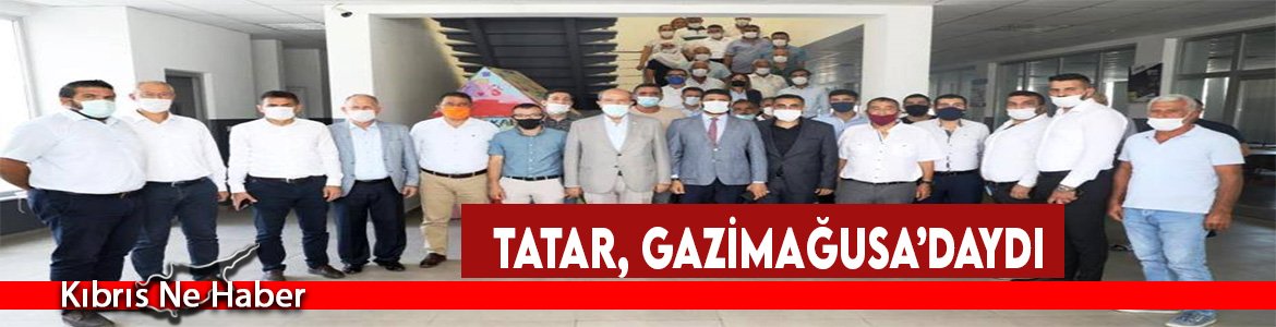 Tatar, Gazimağusa’daydı