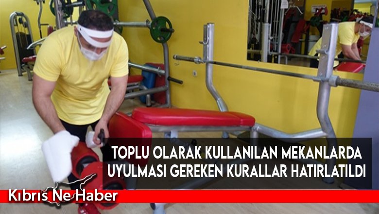Toplu Olarak Kullanılan Mekanlarda Uyulması Gereken Kurallar Hatırlatıldı