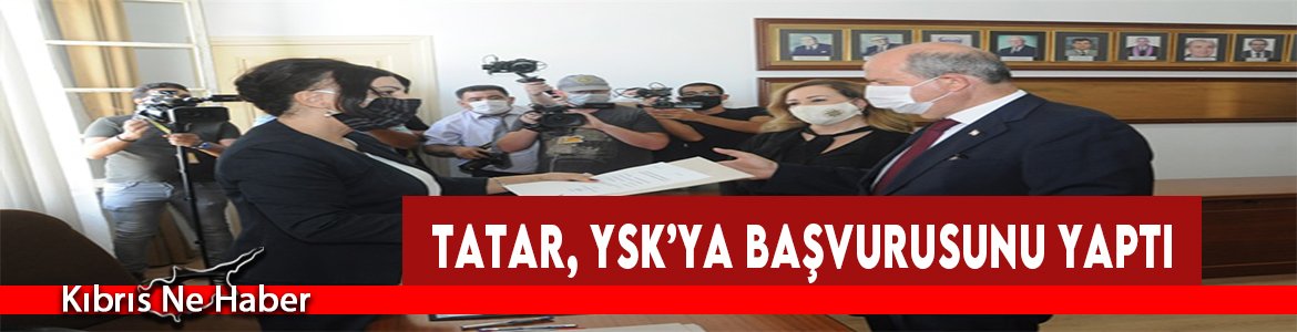 Tatar, YSK’ya Başvurusunu Yaptı