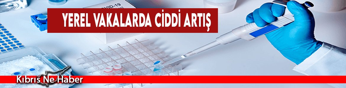 Yerel Vakalarda Ciddi Artış