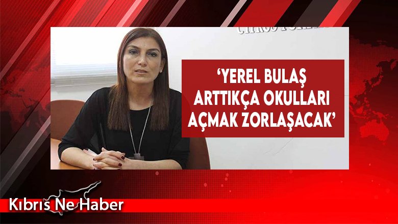 ‘Yerel Bulaş Arttıkça Okulları Açmak Zorlaşacak’
