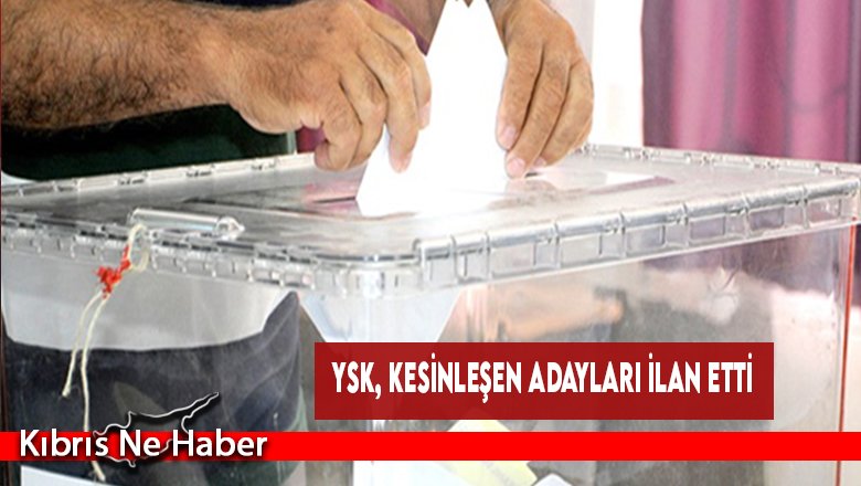 YSK, Kesinleşen Adayları İlan Etti