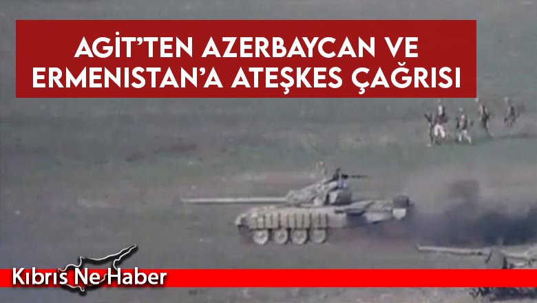 AGİT’ten Azerbaycan ve Ermenistan’a ateşkes çağrısı
