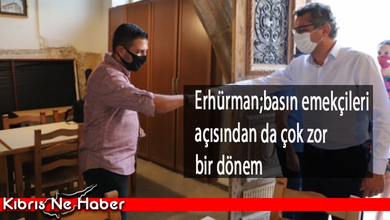 Erhürman: Demokrasinin bu dönemde basına daha çok ihtiyacı var