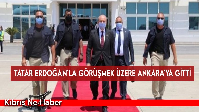 Tatar Erdoğan’la görüşmek üzere Ankara’ya gitti