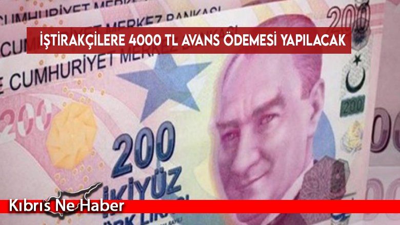 İştirakçilere 4000 TL avans ödemesi yapılacak