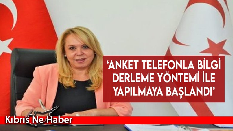 ‘Anket telefonla bilgi derleme yöntemi ile yapılmaya başlandı’