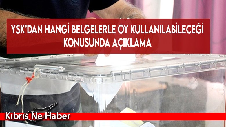 YSK’dan hangi belgelerle oy kullanılabileceği konusunda açıklama