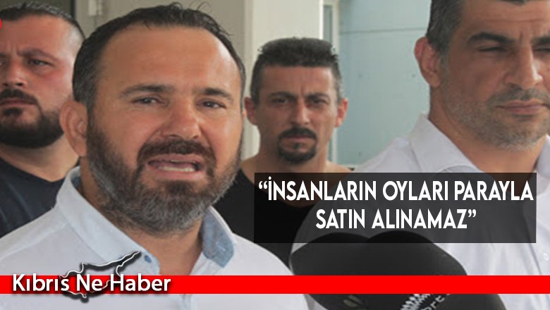 “İnsanların oyları parayla satın alınamaz”