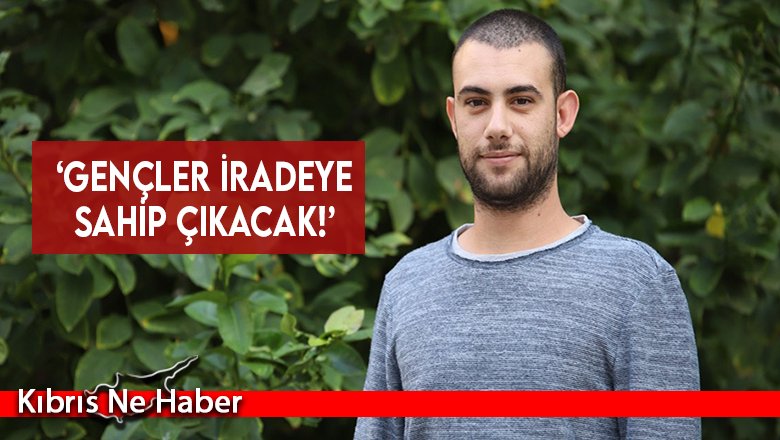 ‘Gençler iradeye sahip çıkacak!’
