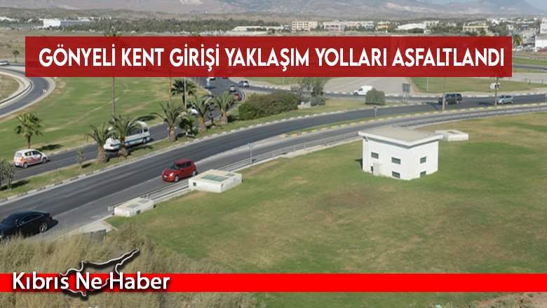 Gönyeli kent girişi yaklaşım yolları asfaltlandı