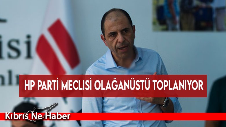 HP Parti Meclisi olağanüstü toplanıyor
