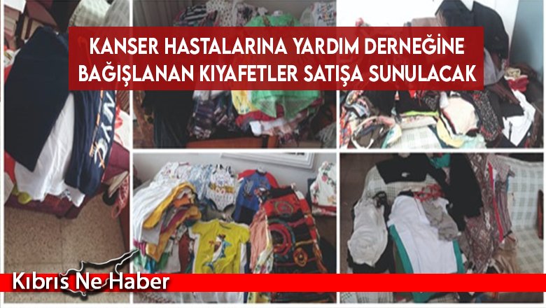Kanser Hastalarına Yardım Derneğine bağışlanan kıyafetler satışa sunulacak
