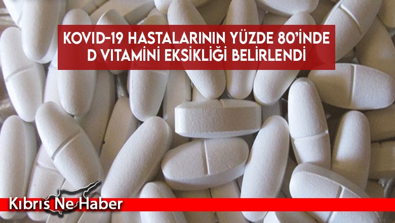 Kovid-19 hastalarının yüzde 80’inde D vitamini eksikliği belirlendi