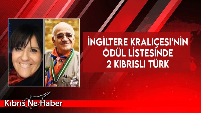 İngiltere Kraliçesi’nin ödül listesinde 2 Kıbrıslı Türk